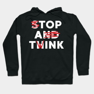 Top a Twink (Stop And Think) Hoodie